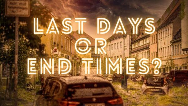 Last Days or End Times?