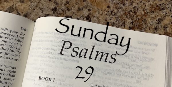 Sunday Psalm 29: The Lord is More Powerful Than Any Other Being