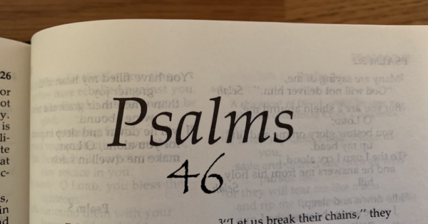 Psalm 46: The World is in Chaos! Is God Your Refuge and Strength?