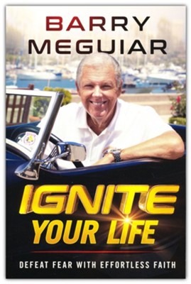 Ignite Your Life by Barry Meguiar