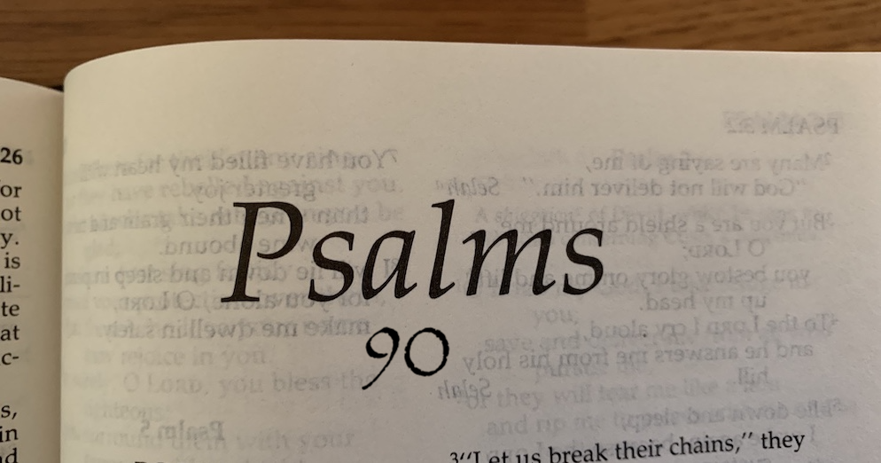 Psalm 90: The Oldest Psalm is a Beautiful Song Praising God and Life