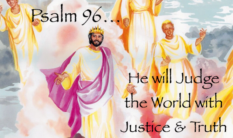 Psalm 96: God will Judge the World with Justice & His Truth