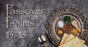 Passover Psalms 113-118