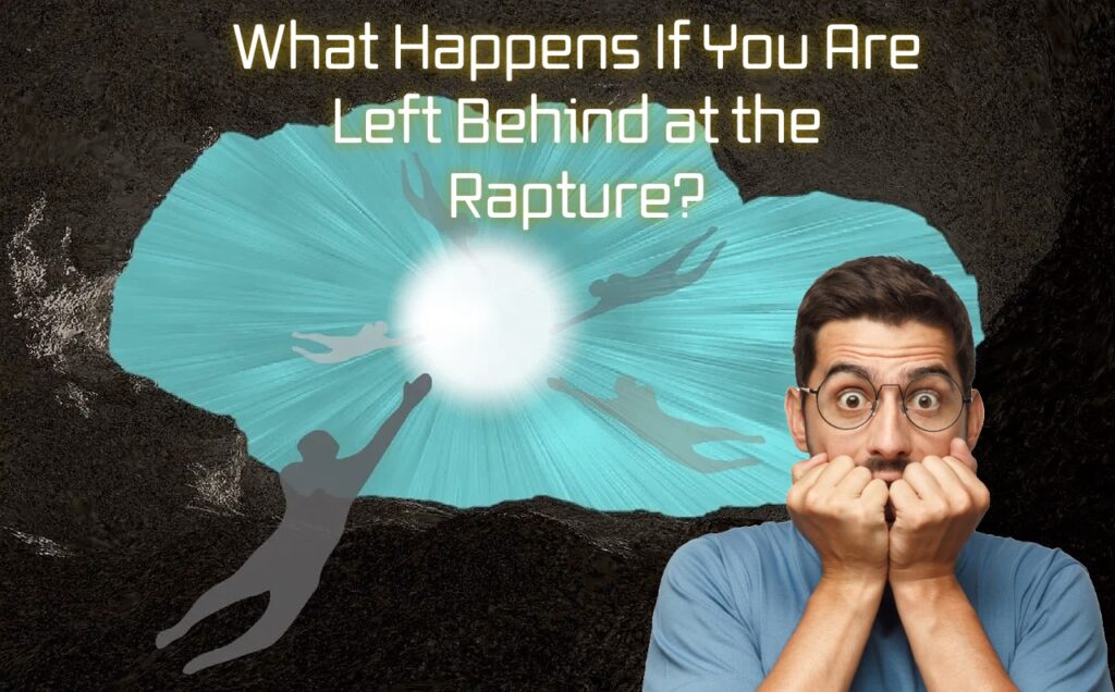 What Happens If You Are Left Behind at the Rapture?